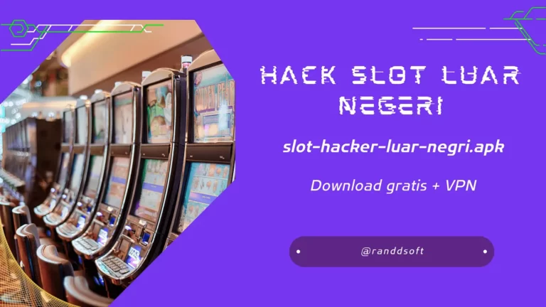 Hack Slot Luar Negeri + Cara & Link Download APK 🎖️
